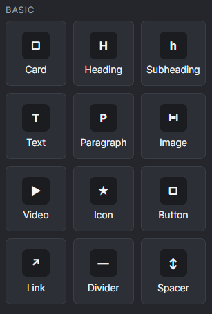 Basic elements: Card, Heading, Subheading, Text, Paragraph, Image, Video, Icon, Button, Link, Divider, Spacer